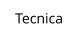 Tecnica